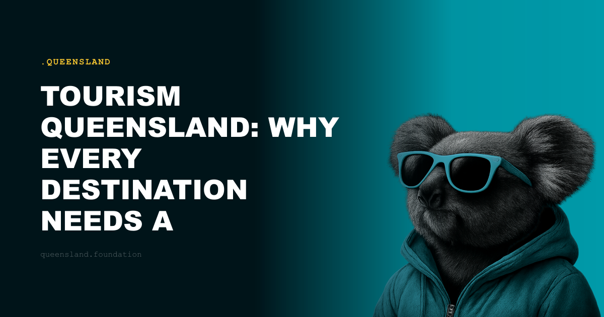 Tourism Queensland: Why Every Destination Needs a Permanent Address
